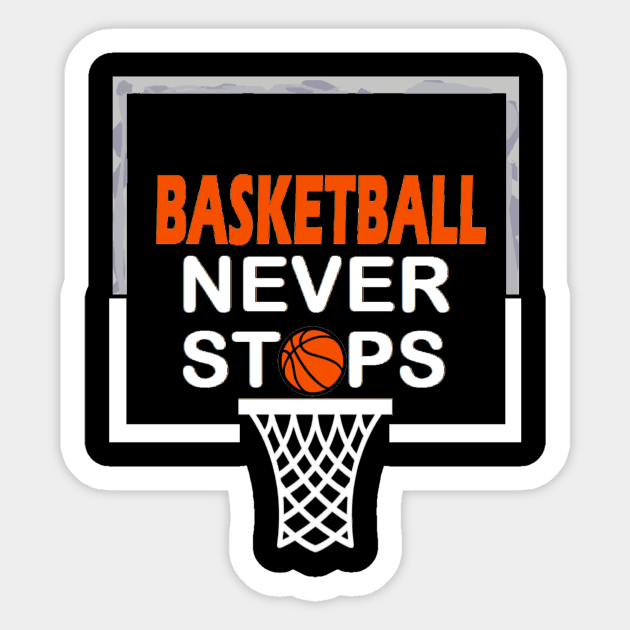 Basketball Never Stops 1 Sticker by curlygirztees1